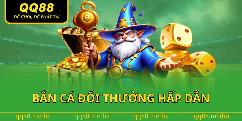 Bắn cá đổi thưởng hấp dẫn tại QQ88